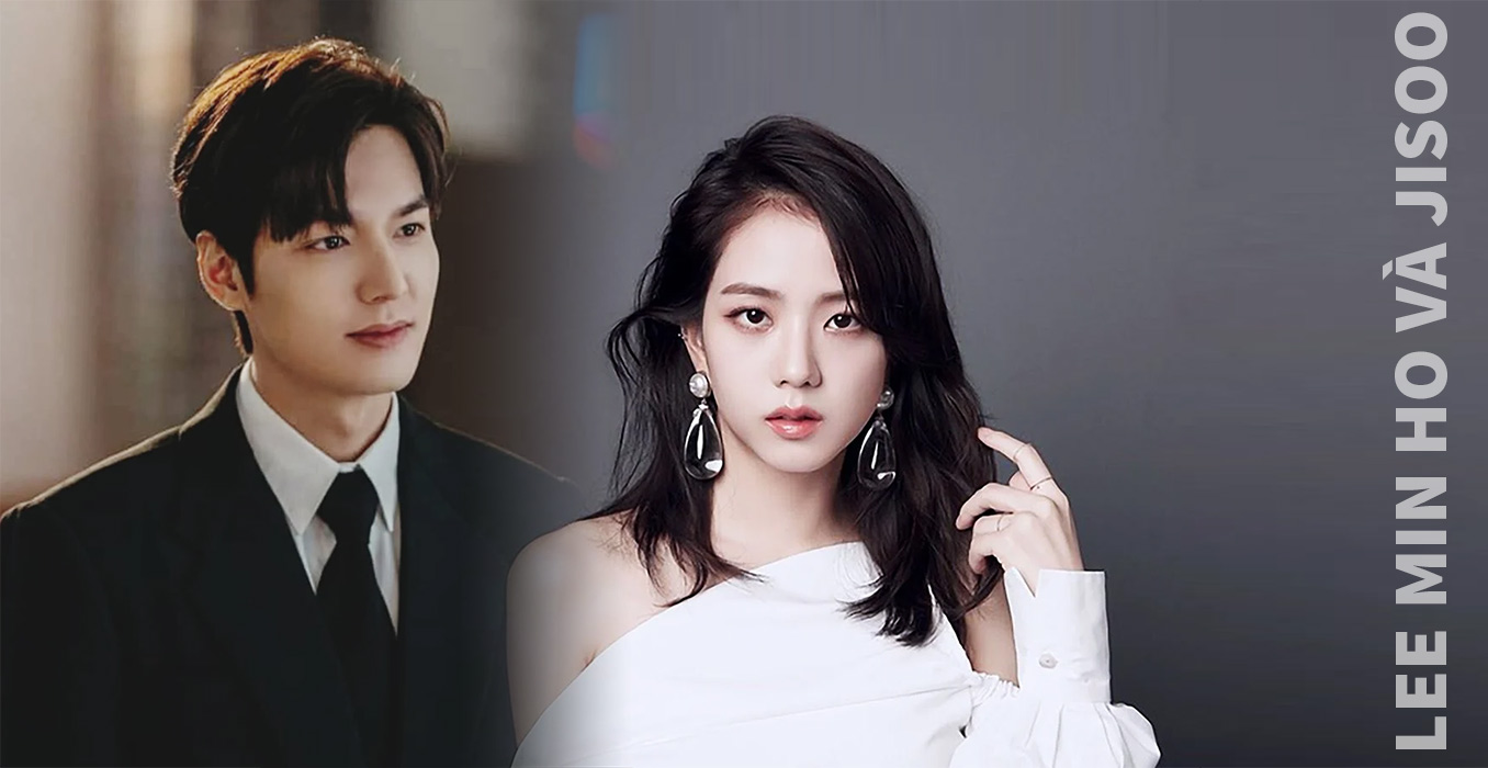 Lee Min Ho và Jisoo (Blackpink)