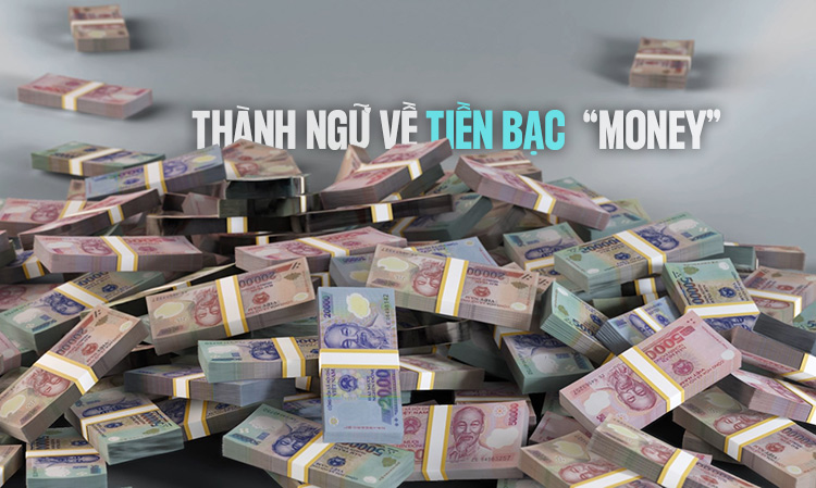 16 câu thành ngữ tiếng Anh về tiền bạc 'money'